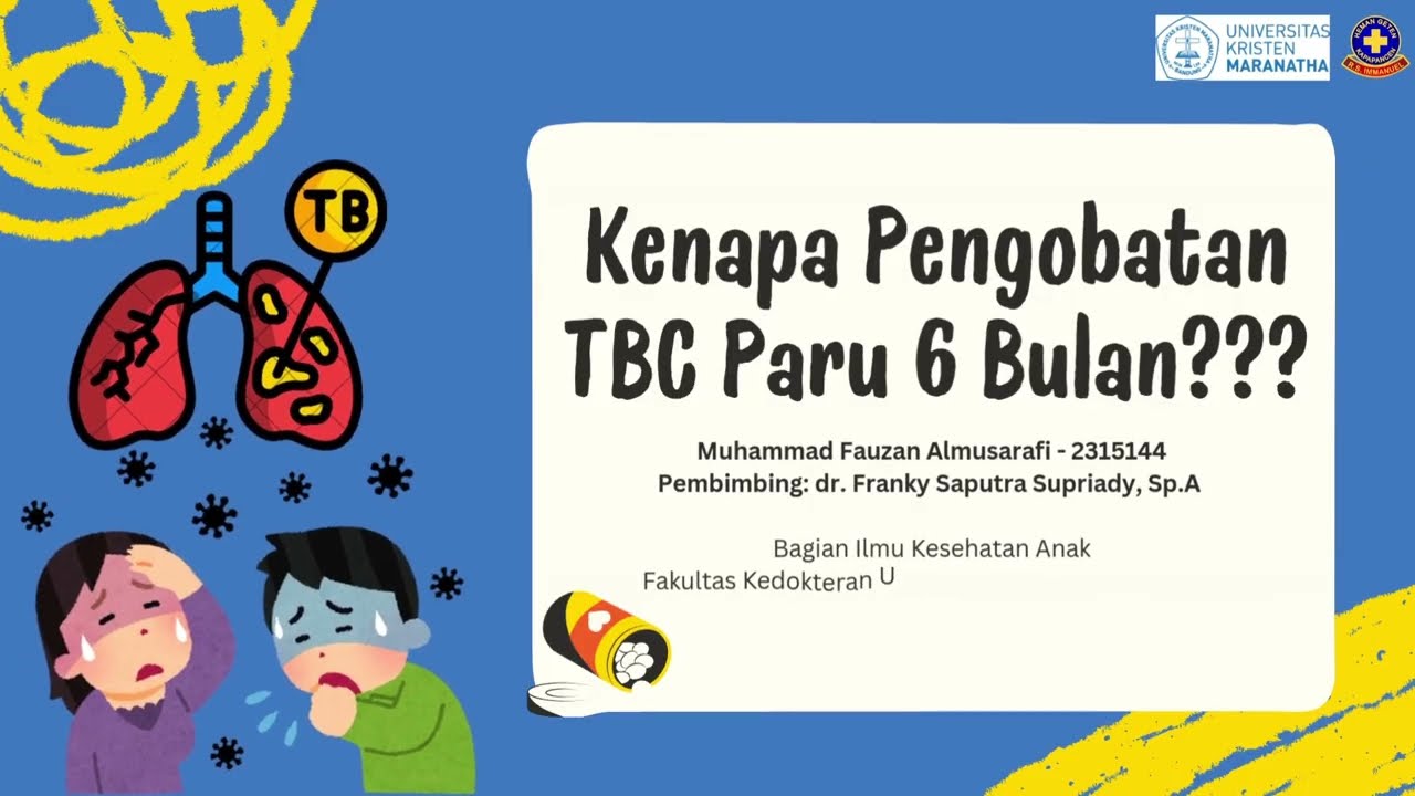 Kenapa Pengobatan TBC Paru 6 bulan ? Pembimbing: dr. Franky Sp.A Dokter muda :  M  Fauzan A 2315144