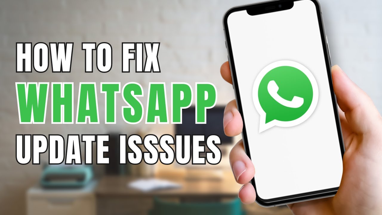 how-to-fix-whatsapp-update-issues-whatsapp-not-updating-youtube