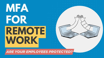 How can MFA protect my remote or hybrid workforce?