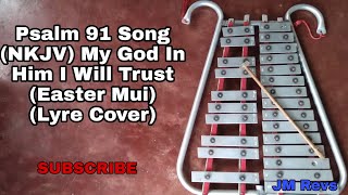 Psalm 91 My God In Him I Will Trust Lyre Cover