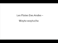 WAYTA WAYTUCHA - Les Flutes Des Andes