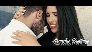 Video thumbnail of "Arancha Santiago - Como no te voy a querer"