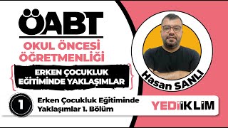 1 - Erken Çocukluk Eğitiminde Yaklaşımlar 1 Bölüm - Hasan Sanli