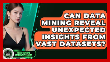 Can Data Mining Reveal Unexpected Insights From Vast Datasets? - AI and Machine Learning Explained