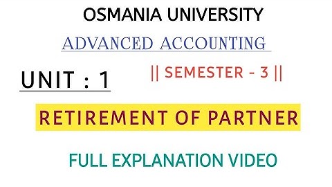 RETIREMENT OF PARTNER || UNIT : 1 || FULL EXPLAINATION  || ADVANCED ACCOUNTING || @shivanipallela