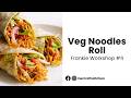 Veg Noodles Roll 🌯🍜 | Frankie & Roll Workshop | HerCraft Kitchen