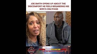 #JoeSmith Opens Up About The Discomfort He Feels Regarding His Wife’s #OnlyFans