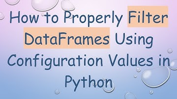 How to Properly Filter DataFrames Using Configuration Values in Python