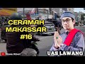 Ceramah Makassar #16 UAS Lawang