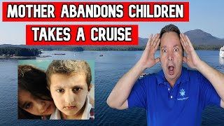 MOTHER ABANDONS CHILDERN TO TAKE A CRUISE - CRUISE NEWS