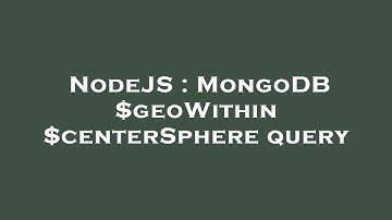 NodeJS : MongoDB $geoWithin $centerSphere query