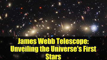 James Webb Telescope: Unveiling the Universe