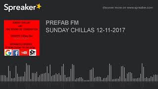 SUNDAY CHILLAS 12-11-2017