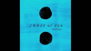 Ed Sheeran - Shape of You (KaktuZ RemiX)