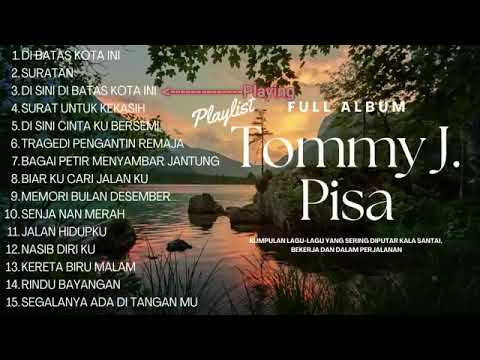 TOMMY J  PISA FULL ALBUM   Dibatas Kota Ini, Suratan, Surat Untuk Kekasih, Tragedi Pengantin Remaja