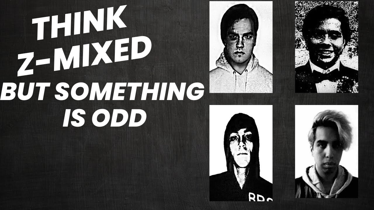 Think Z-Mixed but something is odd  (Read description)