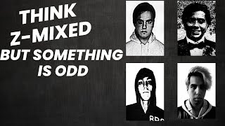 Think Z-Mixed but something is odd  (Read description)
