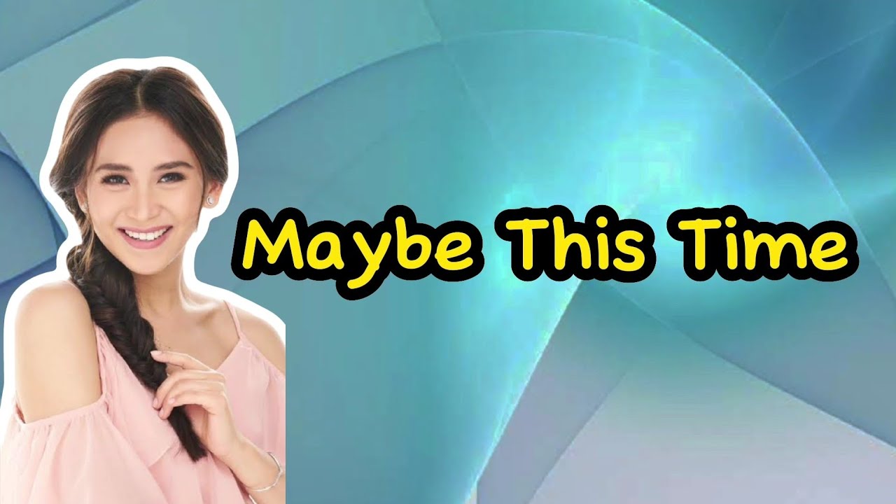 Maybe This Time Sarah Geronimo (Lyrics) YouTube