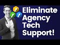 Get relief from all the tech support as an agency owner