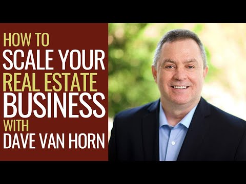 Wie Scale Ihre Immobilien Geschäft mit Dave Van Horn