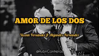 Vignette de la vidéo "Vicente Fernández ft Alejandro Fernández - Amor de Los Dos (LETRA)"