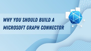 Why you should build a Microsoft Graph connector