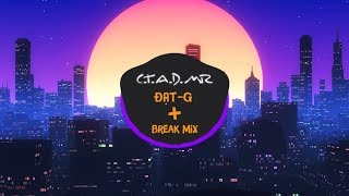 Video thumbnail of "♬ C.T.A.D.M.R -  Đạt G ft. $eth ( BREAK MIX )"