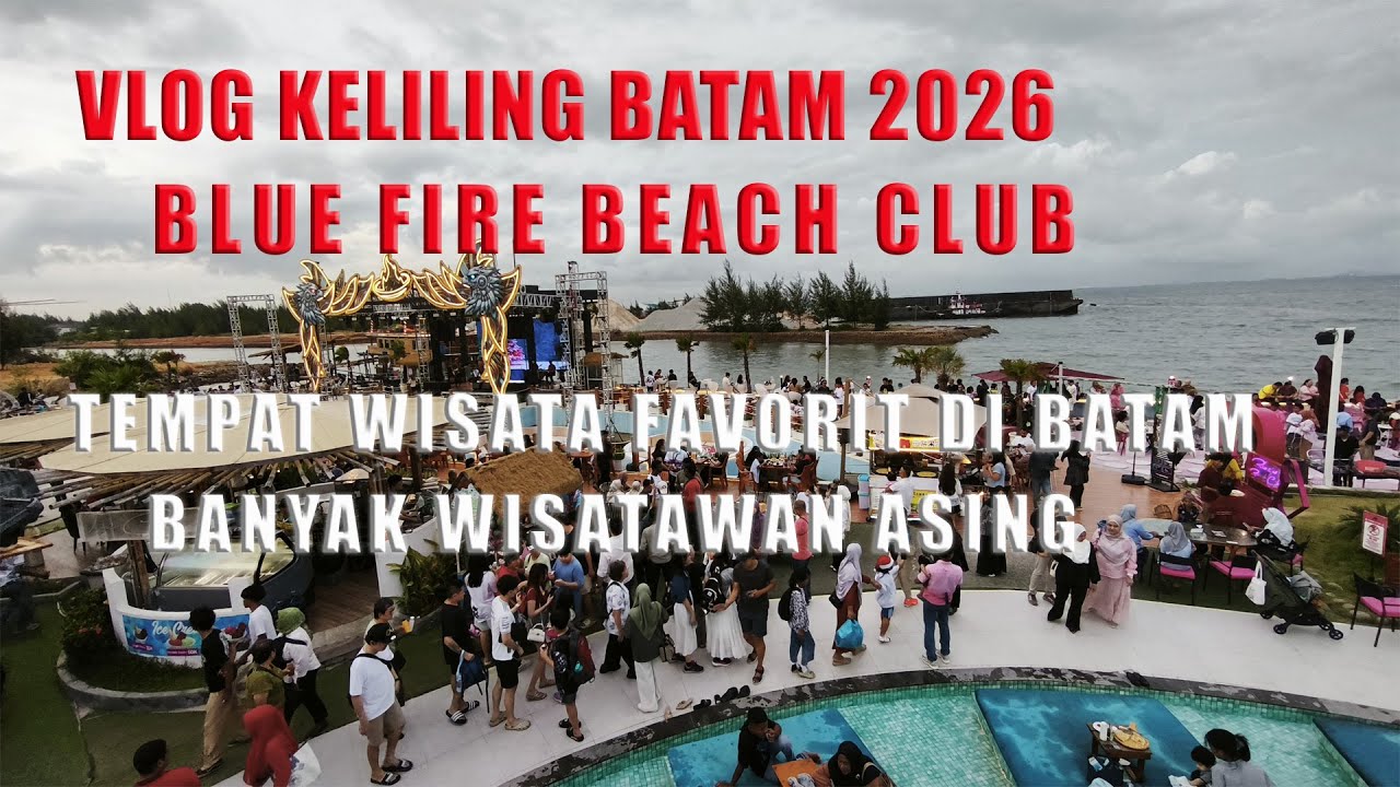 Vlog Batam 2026 - Blue Fire Beach Club - Pantai terkenal di batam - Tempat wisata Favorite di Batam