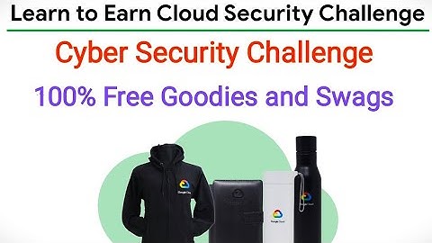 Learn to Earn Cloud Security Challenge | Free Goodies and Swags | Google Cloud New Challenge | Swags