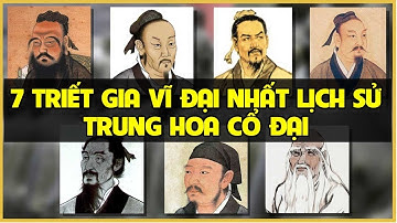 7 Triết Gia Vĩ Đại Nhất Trong Lịch Sử Trung Quốc Cổ Đại