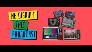 We Disrupt This Broadcast - NEW PODCAST Trailer