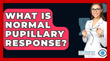 What Is Normal Pupillary Response? - Optometry Knowledge Base