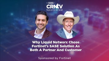 Why Liquid Networx Chose Fortinet’s SASE Solution As Both A Partner And Customer