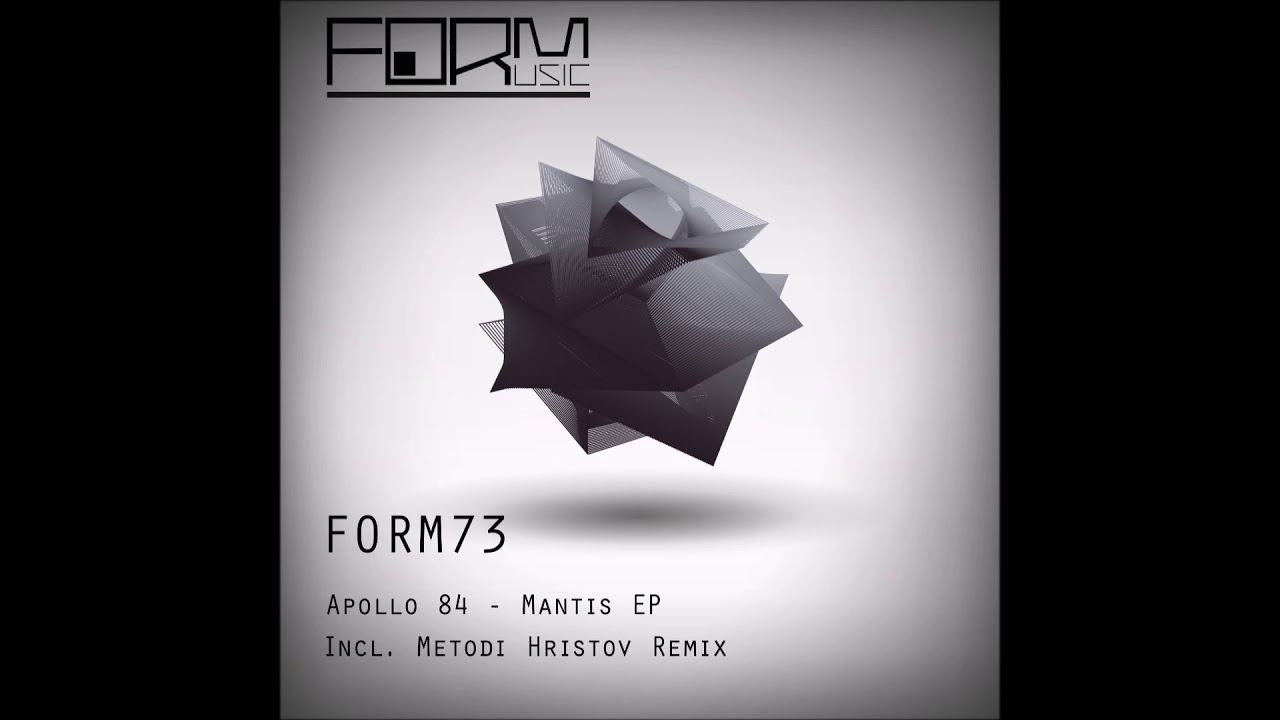 Apollo 84 - Mantis (Metodi Hristov Remix) [FORM]