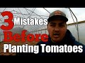 3 Commmon Mistakes BEFORE Planting Tomatoes