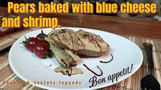 Gourmet Delight: Baked pears recipe with blue cheese and shrimp