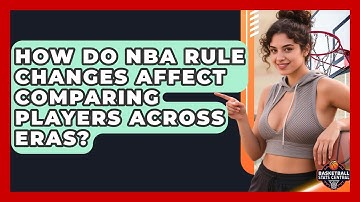 How Do NBA Rule Changes Affect Comparing Players Across Eras? - Basketball Stats Central