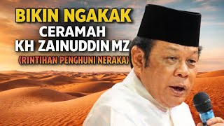 CERAMAH KH ZAINUDDIN MZ| RINTIHAN PENGHUNI NERAKA 