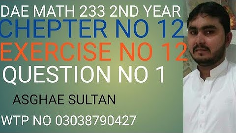 dae math 233 2nd year chapter no 12 exercise no 12  question no 1