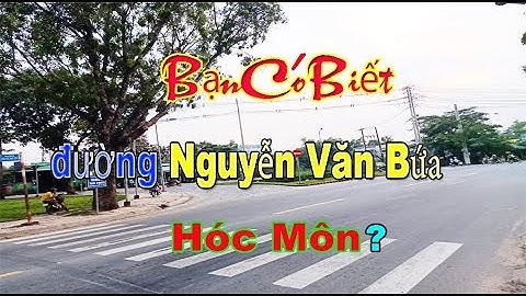 Bạn Có Biết Đường Nguyễn Văn Bứa Hóc Môn? Nhà Đất Hóc Môn