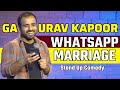 WHATSAPP MARRIAGE | JOURNALISM | Gaurav Kapoor | Stand Up Comedy | Audience Interaction