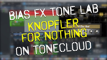 Bias FX Tone Lab - Knopfler For Nothing - On ToneCloud