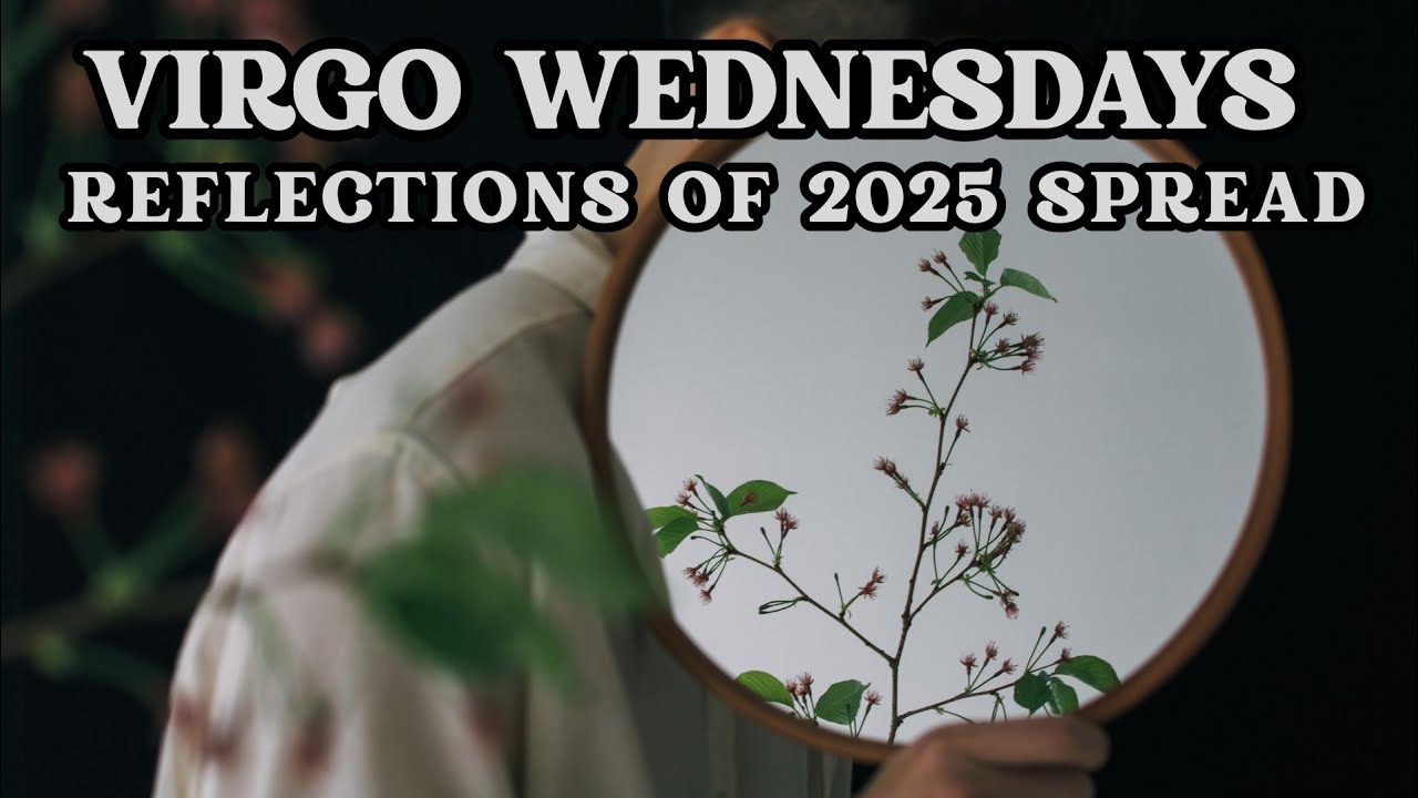 Reflections of 2025 for Virgo ♍️ #VirgoWednesdays ✨️❤️ Learning to be present ❤️