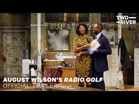 Official Trailer | August Wilson&rsquo;s Radio Golf | TWO RIVER THEATER