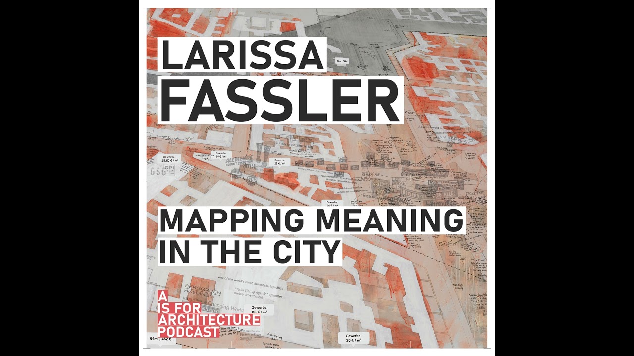 Larissa Fassler: Mapping meaning in the city.