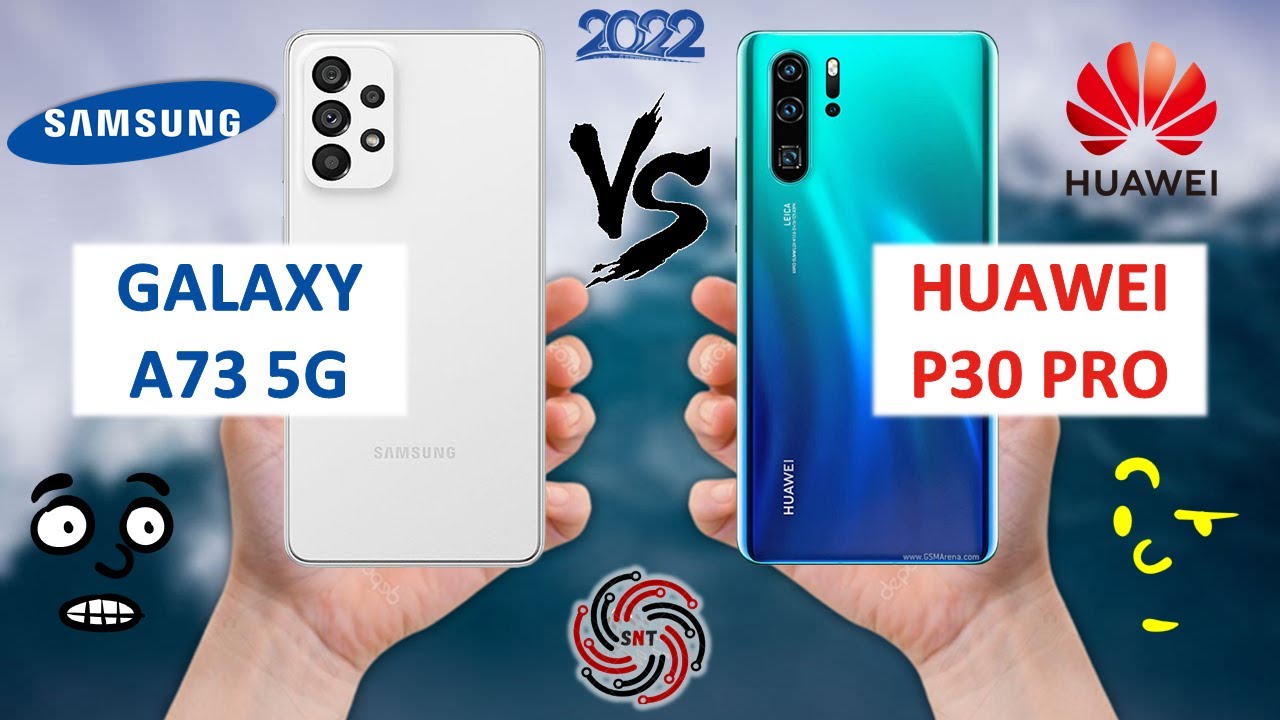 SAMSUNG A73 5G VS HUAWEI P30 PRO