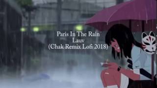 Paris in the Rain  -  Lauv (ChakRemix) Lofi