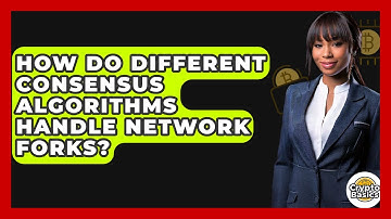 How Do Different Consensus Algorithms Handle Network Forks? - CryptoBasics360.com