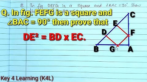 In figure DEFG is a square and angle BAC is 90° Show that DE^2= BD xEC. #trianglesclass10