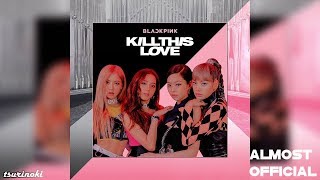 BLACKPINK - Kill This Love ( Instrumental 97%)  DL